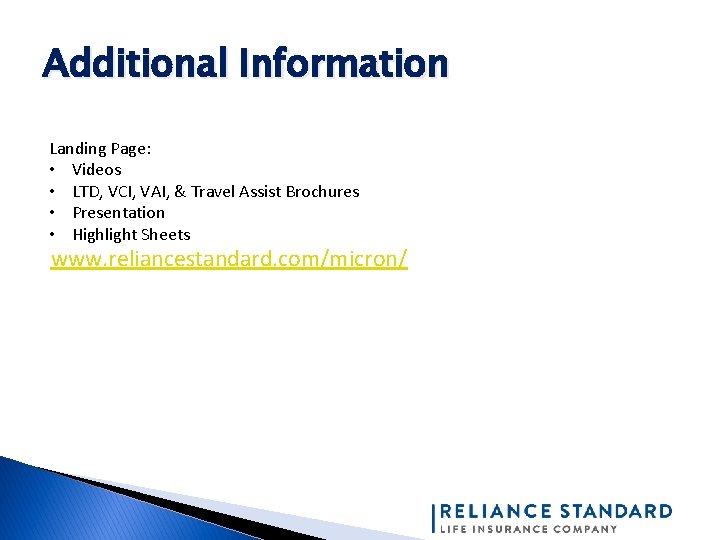 Additional Information Landing Page: • Videos • LTD, VCI, VAI, & Travel Assist Brochures