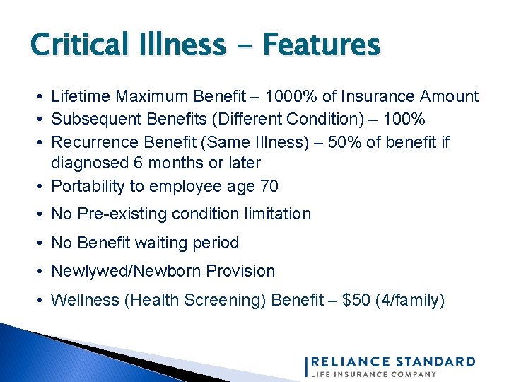 Critical Illness - Features • Lifetime Maximum Benefit – 1000% of Insurance Amount •