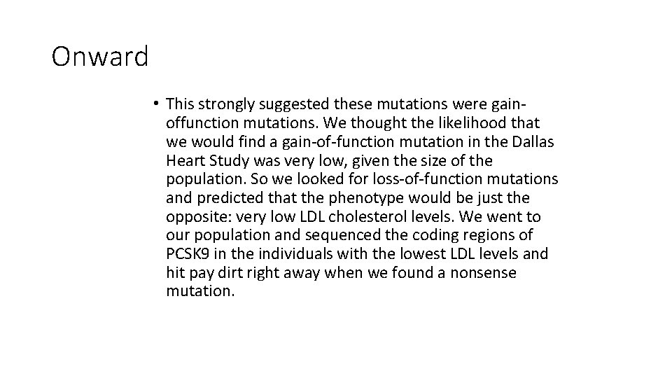 Onward • This strongly suggested these mutations were gainoffunction mutations. We thought the likelihood