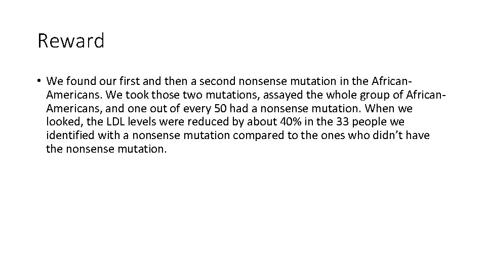 Reward • We found our first and then a second nonsense mutation in the
