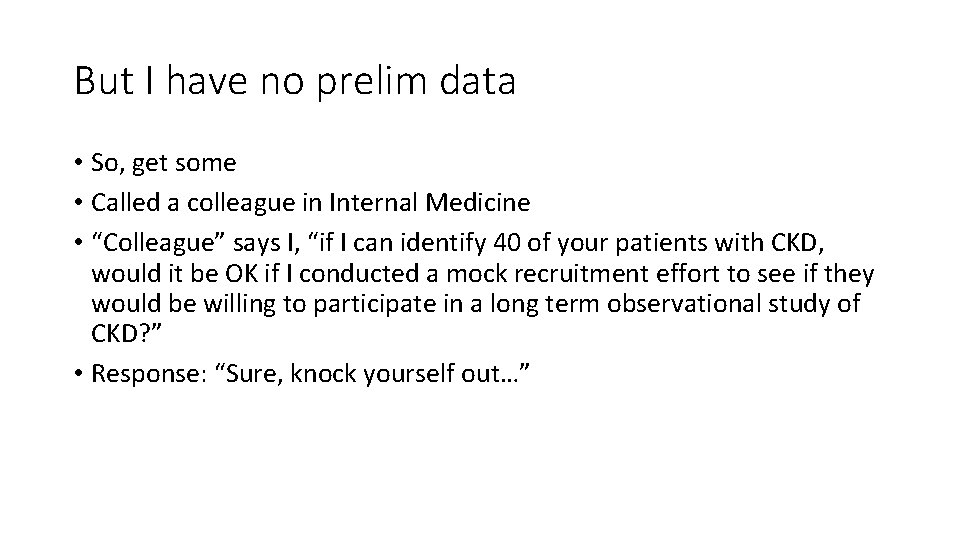 But I have no prelim data • So, get some • Called a colleague