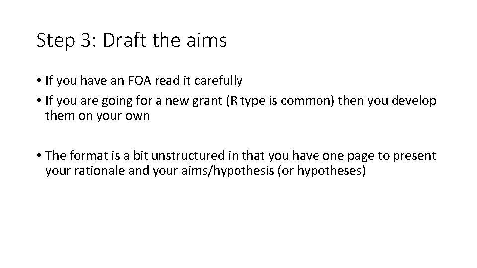 Step 3: Draft the aims • If you have an FOA read it carefully