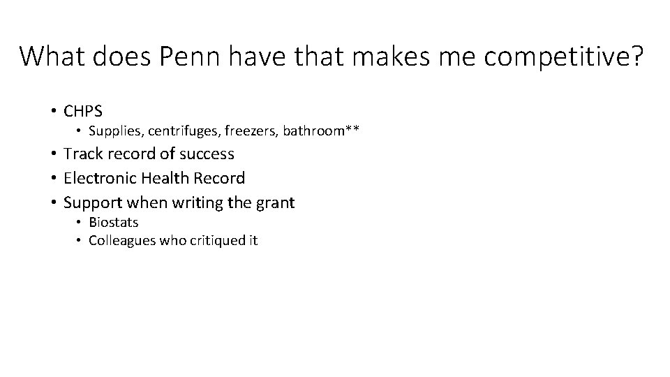What does Penn have that makes me competitive? • CHPS • Supplies, centrifuges, freezers,