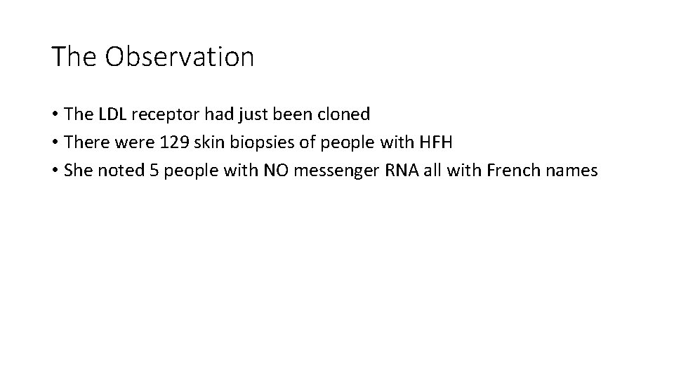 The Observation • The LDL receptor had just been cloned • There were 129