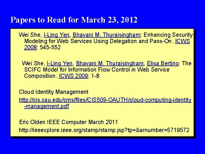 Papers to Read for March 23, 2012 Wei She, I-Ling Yen, Bhavani M. Thuraisingham: