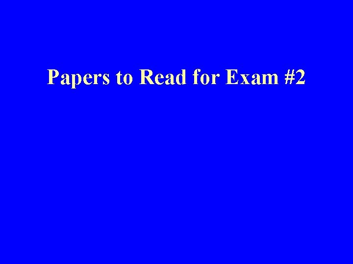 Papers to Read for Exam #2 