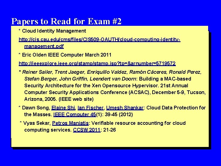 Papers to Read for Exam #2 * Cloud Identity Management http: //cis. cau. edu/cms/files/CIS