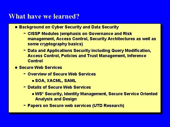 What have we learned? l Background on Cyber Security and Data Security - CISSP