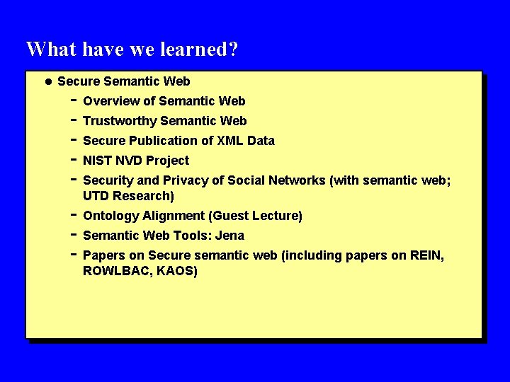 What have we learned? l Secure Semantic Web - Overview of Semantic Web -