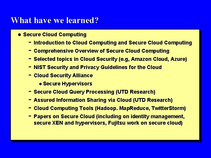 What have we learned? l Secure Cloud Computing - Introduction to Cloud Computing and