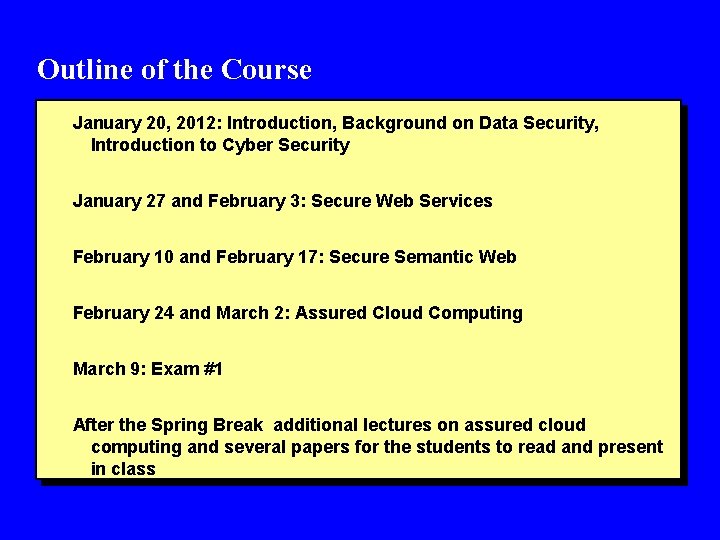 Outline of the Course January 20, 2012: Introduction, Background on Data Security, Introduction to