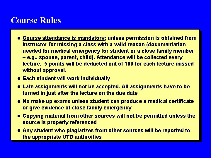 Course Rules l Course attendance is mandatory; unless permission is obtained from instructor for