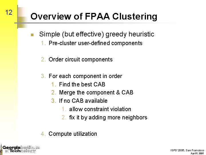 12 Overview of FPAA Clustering n Simple (but effective) greedy heuristic 1. Pre-cluster user-defined
