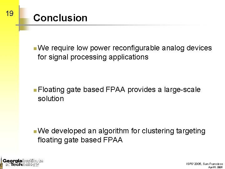 19 Conclusion n We require low power reconfigurable analog devices for signal processing applications