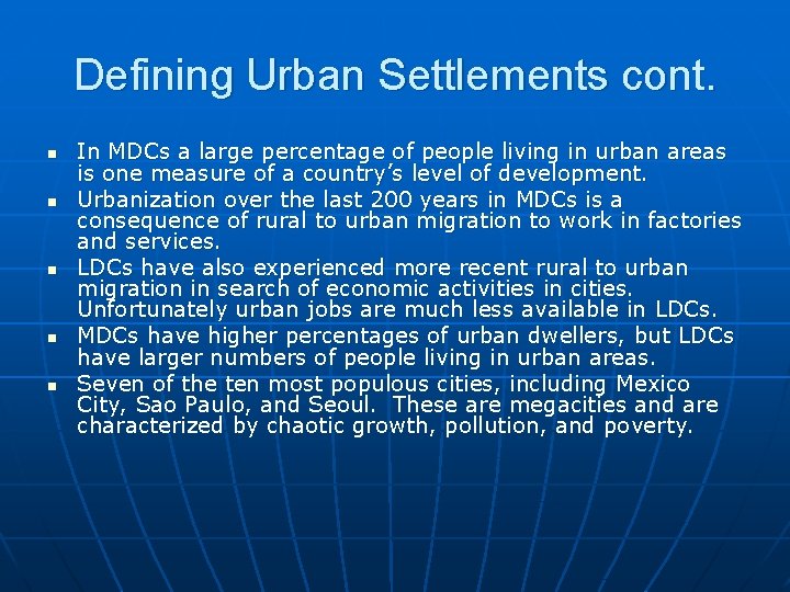 Defining Urban Settlements cont. n n n In MDCs a large percentage of people