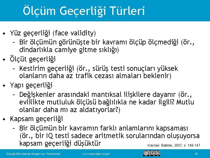 Ölçüm Geçerliği Türleri • Yüz geçerliği (face validity) – Bir ölçümün görünüşte bir kavramı