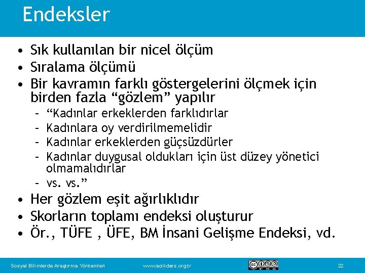 Endeksler • Sık kullanılan bir nicel ölçüm • Sıralama ölçümü • Bir kavramın farklı