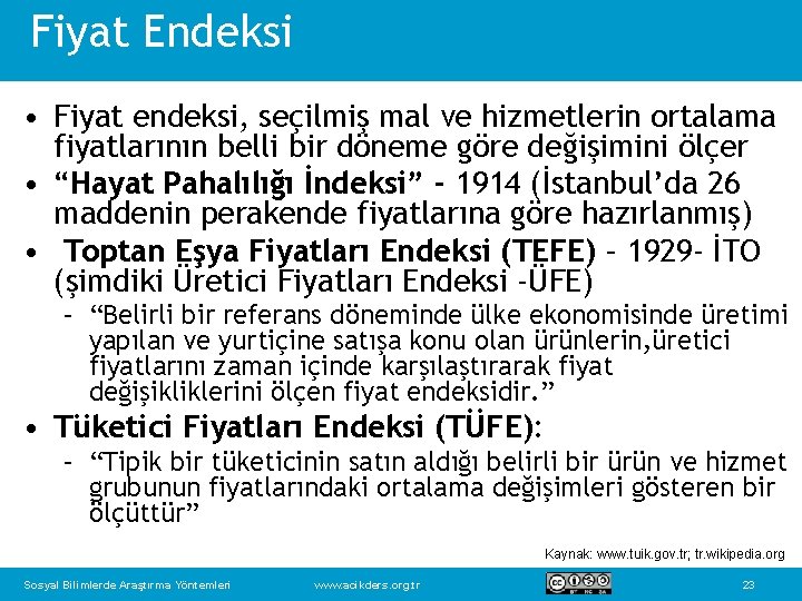 Fiyat Endeksi • Fiyat endeksi, seçilmiş mal ve hizmetlerin ortalama fiyatlarının belli bir döneme