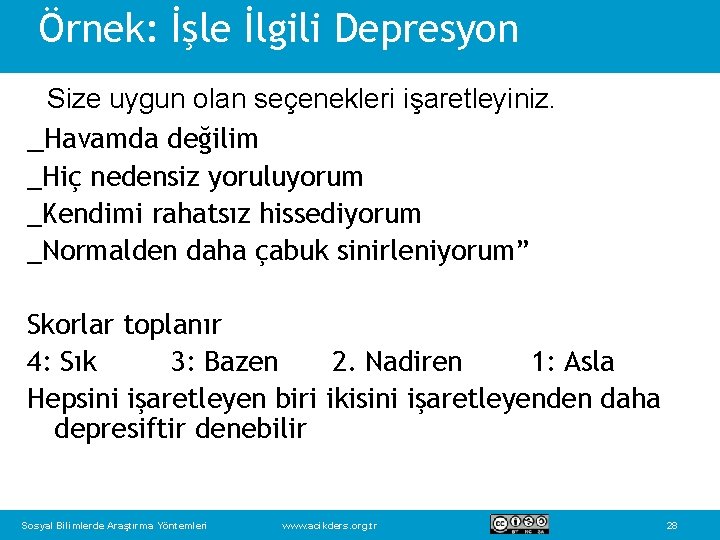 Örnek: İşle İlgili Depresyon Size uygun olan seçenekleri işaretleyiniz. _Havamda değilim _Hiç nedensiz yoruluyorum