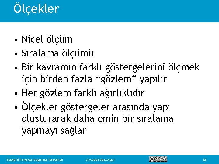 Ölçekler • Nicel ölçüm • Sıralama ölçümü • Bir kavramın farklı göstergelerini ölçmek için