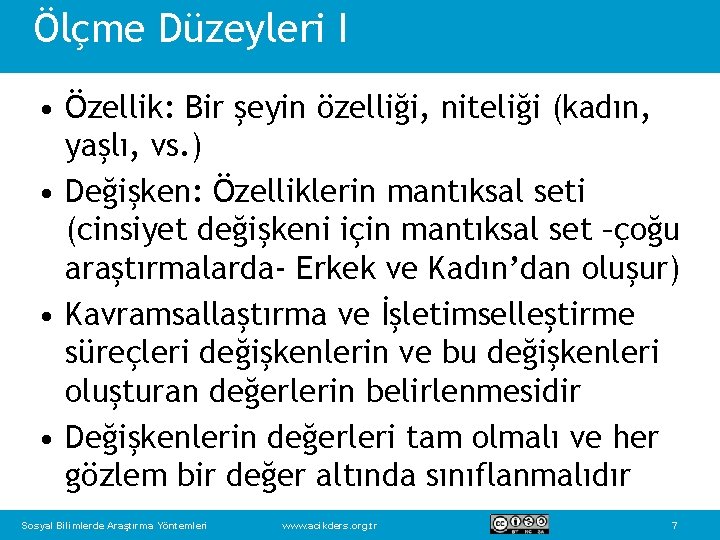 Ölçme Düzeyleri I • Özellik: Bir şeyin özelliği, niteliği (kadın, yaşlı, vs. ) •