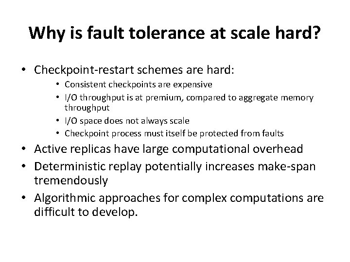 Why is fault tolerance at scale hard? • Checkpoint-restart schemes are hard: • Consistent Why is fault tolerance at scale hard? • Checkpoint-restart schemes are hard: • Consistent