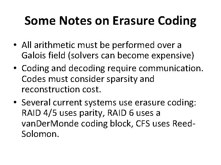 Some Notes on Erasure Coding • All arithmetic must be performed over a Galois Some Notes on Erasure Coding • All arithmetic must be performed over a Galois