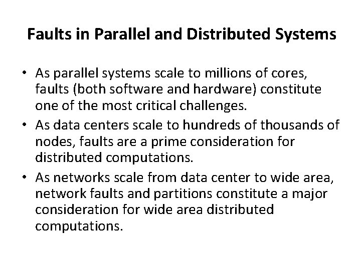 Faults in Parallel and Distributed Systems • As parallel systems scale to millions of Faults in Parallel and Distributed Systems • As parallel systems scale to millions of