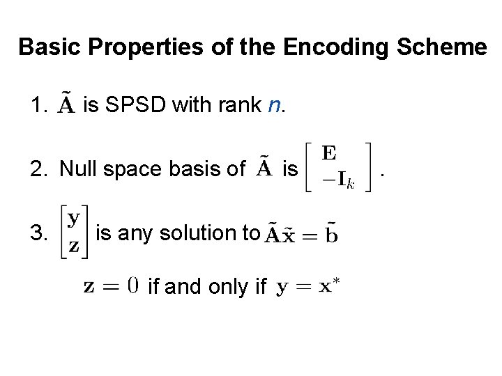 Basic Properties of the Encoding Scheme 1. is SPSD with rank n. 2. Null Basic Properties of the Encoding Scheme 1. is SPSD with rank n. 2. Null