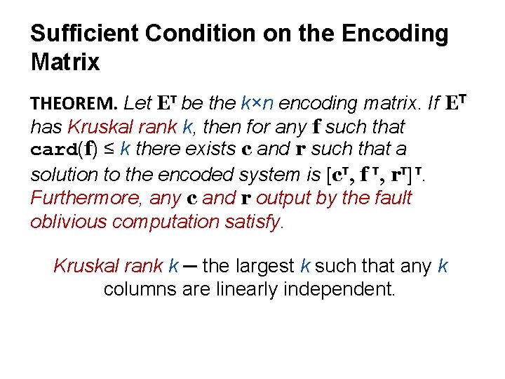 Sufficient Condition on the Encoding Matrix THEOREM. Let ET be the k×n encoding matrix. Sufficient Condition on the Encoding Matrix THEOREM. Let ET be the k×n encoding matrix.