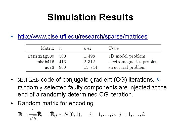 Simulation Results • http: //www. cise. ufl. edu/research/sparse/matrices • MATLAB code of conjugate gradient Simulation Results • http: //www. cise. ufl. edu/research/sparse/matrices • MATLAB code of conjugate gradient