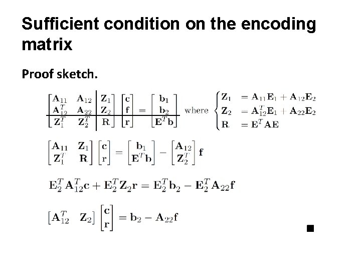 Sufficient condition on the encoding matrix Proof sketch. Sufficient condition on the encoding matrix Proof sketch.