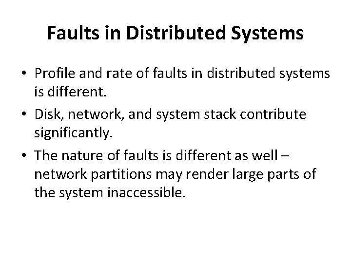 Faults in Distributed Systems • Profile and rate of faults in distributed systems is Faults in Distributed Systems • Profile and rate of faults in distributed systems is