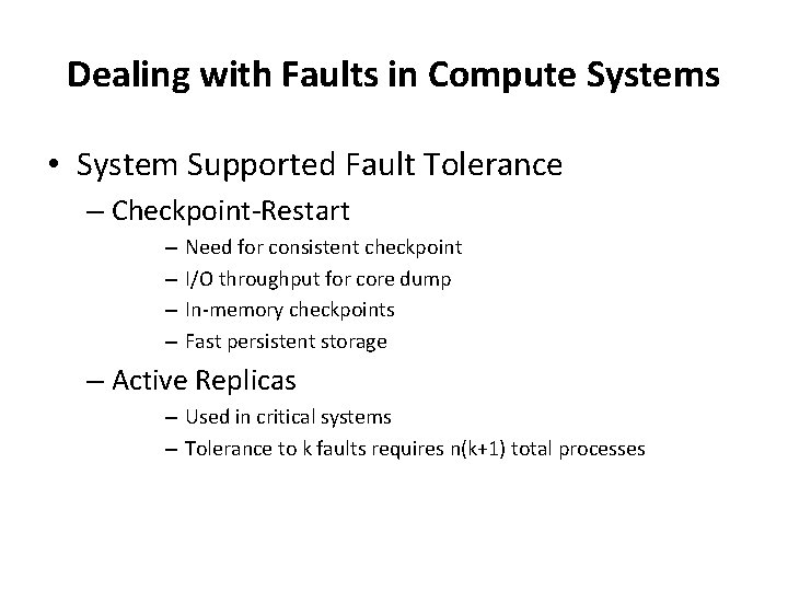 Dealing with Faults in Compute Systems • System Supported Fault Tolerance – Checkpoint-Restart – Dealing with Faults in Compute Systems • System Supported Fault Tolerance – Checkpoint-Restart –