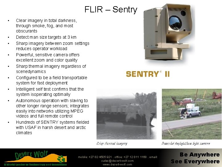 FLIR – Sentry • • • Clear imagery in total darkness, through smoke, fog,