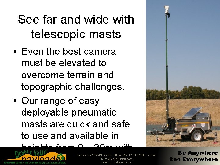 See far and wide with telescopic masts • Even the best camera must be