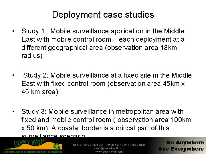 Deployment case studies • Study 1: Mobile surveillance application in the Middle East with