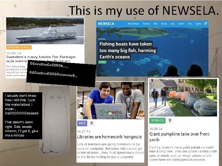 This is my use of NEWSELA. OOooo. Oo. OO OOb…… OOOoo. OOOO I actually