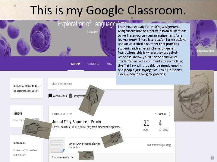 This is my Google Classroom. Then you’re ready for making assignments. Assignments are as