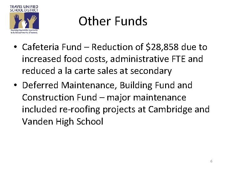 Other Funds • Cafeteria Fund – Reduction of $28, 858 due to increased food