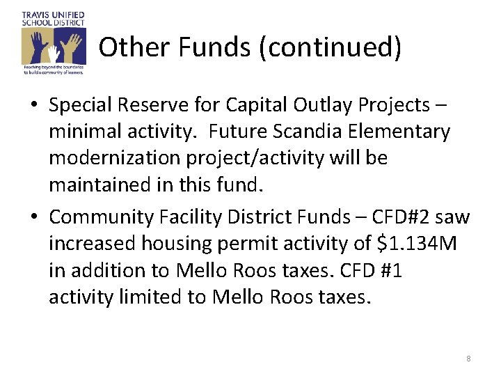 Other Funds (continued) • Special Reserve for Capital Outlay Projects – minimal activity. Future