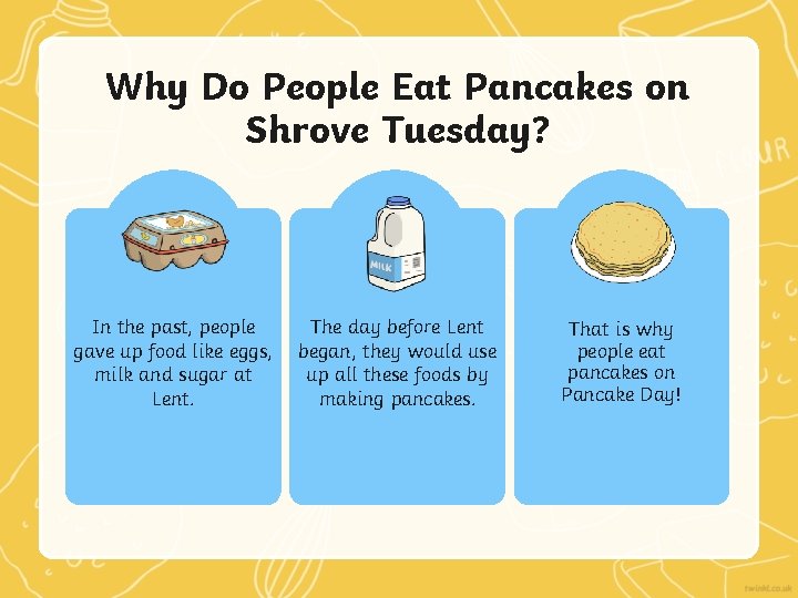 Why Do People Eat Pancakes on Shrove Tuesday? In the past, people gave up
