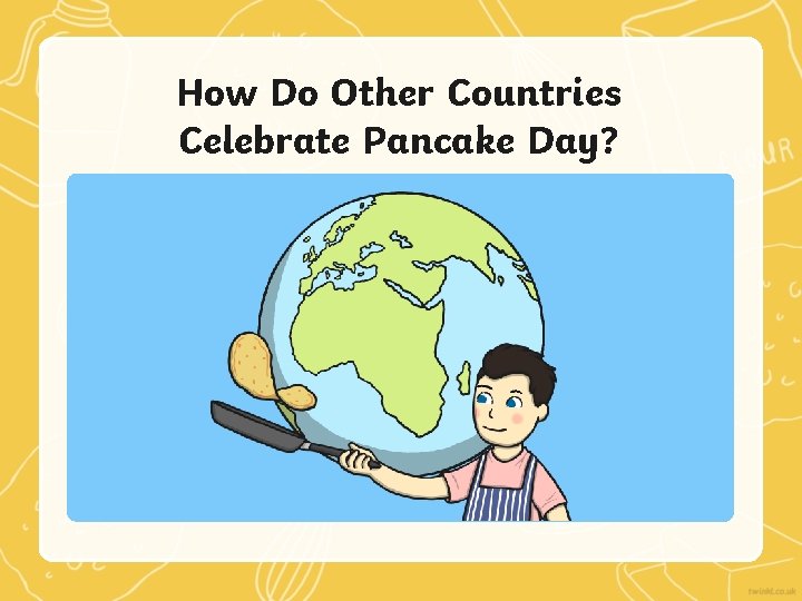 How Do Other Countries Celebrate Pancake Day? 