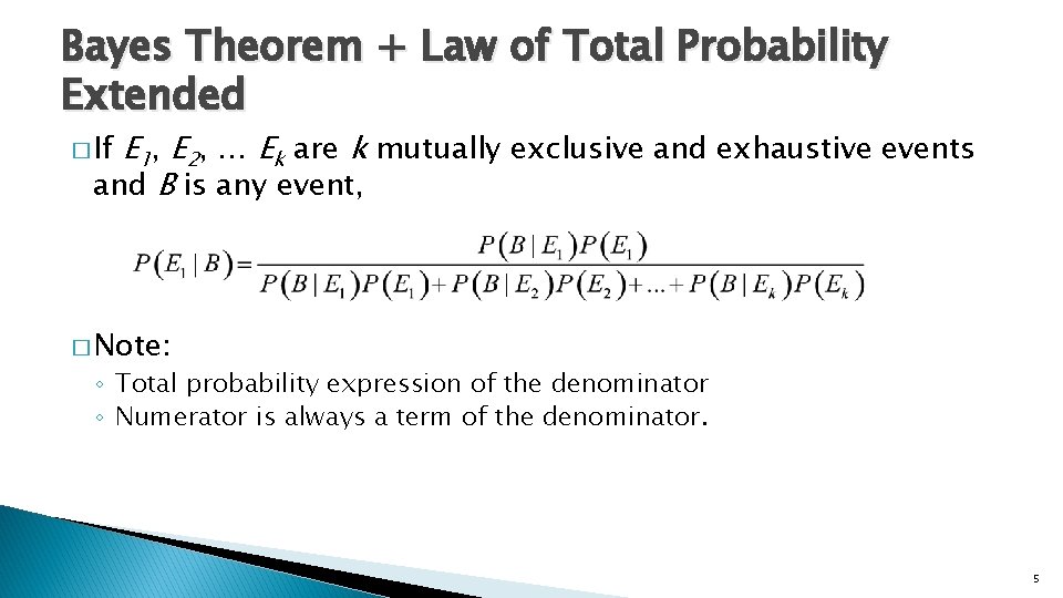 Bayes Theorem + Law of Total Probability Extended E 1, E 2, … Ek