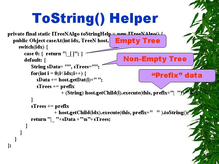 To. String() Helper private final static ITree. NAlgo to. String. Help = new ITree.