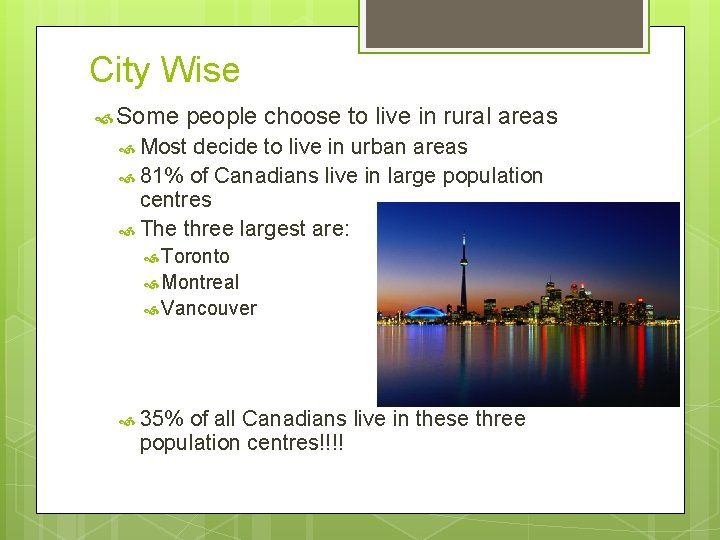 City Wise Some people choose to live in rural areas Most decide to live