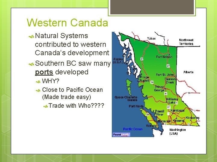 Western Canada Natural Systems contributed to western Canada’s development Southern BC saw many ports