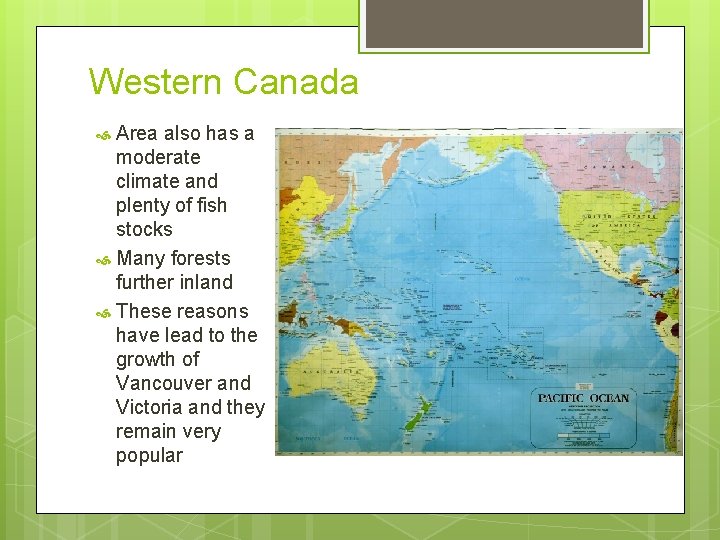 Western Canada Area also has a moderate climate and plenty of fish stocks Many