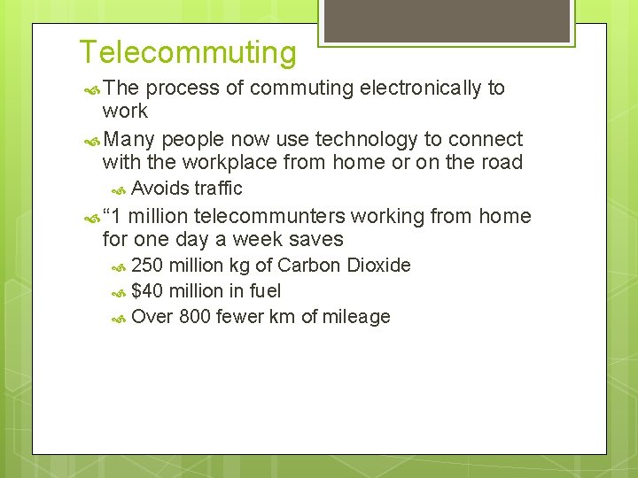 Telecommuting The process of commuting electronically to work Many people now use technology to