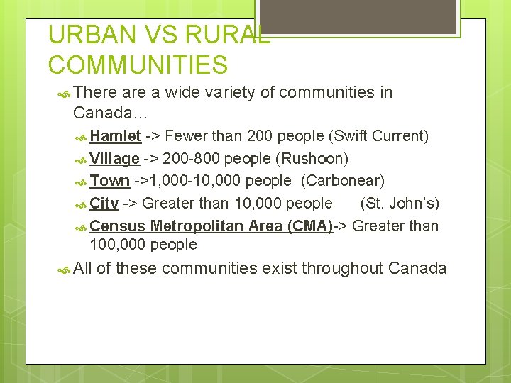 URBAN VS RURAL COMMUNITIES There a wide variety of communities in Canada… Hamlet ->